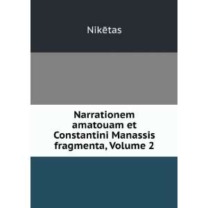   amatouam et Constantini Manassis fragmenta, Volume 2 NikÄtas Books