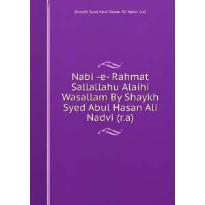 Nabi  e  Rahmat Sallallahu Alaihi Wasallam By Shaykh Syed Abul Hasan 