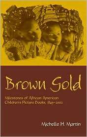 Brown Gold Milestones of African American Childrens Picture Books 