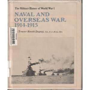   War I naval and overseas war, 1914 1915 Trevor Nevitt DUPUY Books