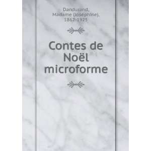   NoÃ«l microforme Madame (JosÃ©phine), 1862 1925 Dandurand Books