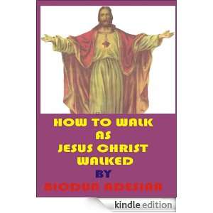 HOW TO WALK AS JESUS CHRIST WALKED BIODUN ADESINA  Kindle 