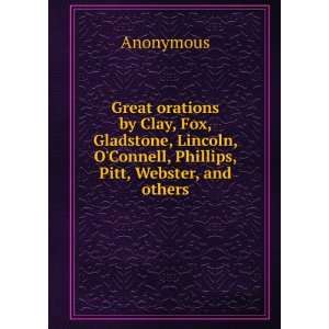  Great orations by Clay, Fox, Gladstone, Lincoln, OConnell 