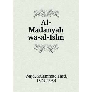    Al Madanyah wa al Islm Muammad Fard, 1875 1954 Wajd Books