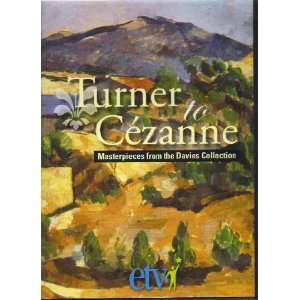  TURNER TO CEZANNE MASTERPIECES FROM THE DAVIES COLLECTION 