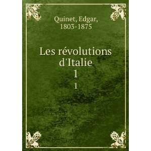    Les rÃ©volutions dItalie. 1 Edgar, 1803 1875 Quinet Books