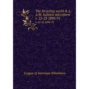   microform. v. 22 23 1890 91 League of American Wheelmen Books