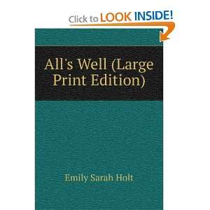 Alls Well (Large Print Edition) Emily Sarah Holt  Books