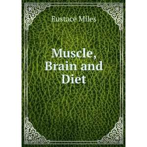  Muscle, Brain and Diet Eustace Miles Books