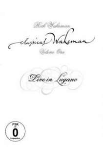 Rick Wakeman Classical Wakeman, Vol. 1   Live at Lugano DVD, 2010 