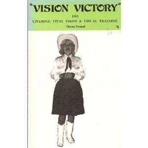  Vision Victory Via Vitamins, Vital Foods & Visual Training 