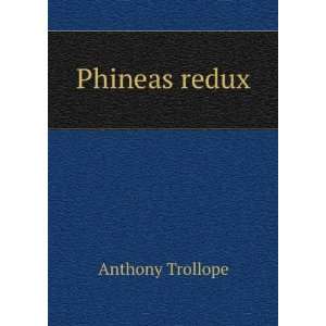  Phineas redux Anthony Trollope Books