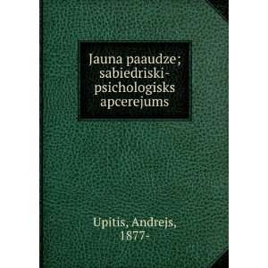   ; sabiedriski psichologisks apcerejums Andrejs, 1877  Upitis Books