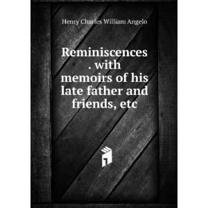   his late father and friends, etc Henry Charles William Angelo Books