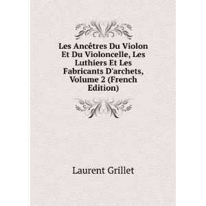  Les AncÃªtres Du Violon Et Du Violoncelle, Les Luthiers 