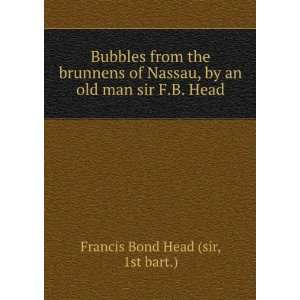    Bubbles from the Brunnens of Nassau Head Francis Bond Books