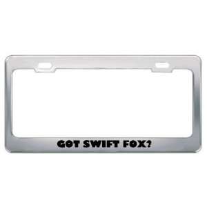 Got Swift Fox? Animals Pets Metal License Plate Frame Holder Border 