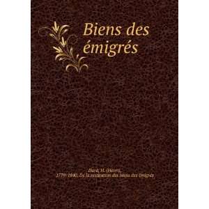  Biens des Ã©migrÃ©s H. (Henri), 1779 1840. De la 
