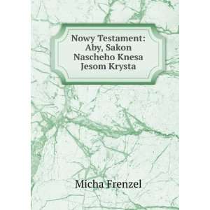    Aby, Sakon Nascheho Knesa Jesom Krysta Micha Frenzel Books