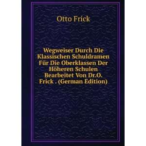   Bearbeitet Von Dr.O. Frick . (German Edition) Otto Frick Books