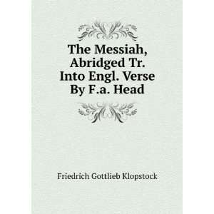   . Into Engl. Verse By F.a. Head. Friedrich Gottlieb Klopstock Books