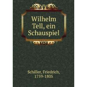  Wilhelm Tell, ein Schauspiel Schiller Friedrich Books