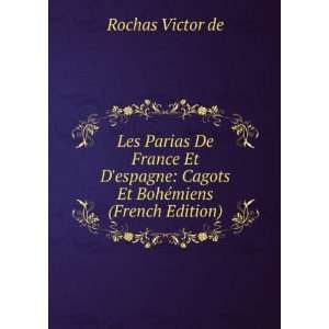    Cagots Et BohÃ©miens (French Edition) Rochas Victor de Books