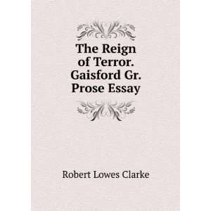   Reign of Terror. Gaisford Gr. Prose Essay Robert Lowes Clarke Books