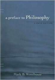 Preface to Philosophy, (0495007145), Mark B. Woodhouse, Textbooks 