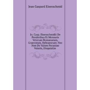   Pecuniae Veteris, Disquisitio . Jean Gaspard Eisenschmid Books