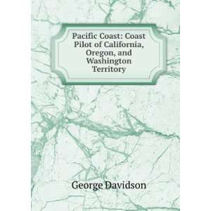   California, Oregon, and Washington Territory George Davidson Books