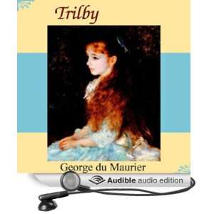    Trilby (Audible Audio Edition) George du Maurier, Nadia May Books