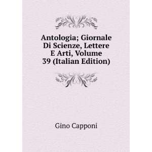   , Lettere E Arti, Volume 39 (Italian Edition) Gino Capponi Books