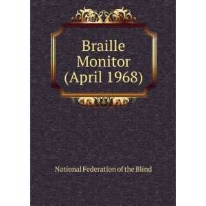  Braille Monitor (April 1968) National Federation of the 