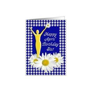  Sister April Birthday Joy of Living Daisies Card Health 