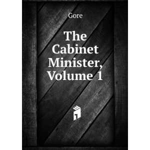  The Cabinet Minister, Volume 1 Gore Books
