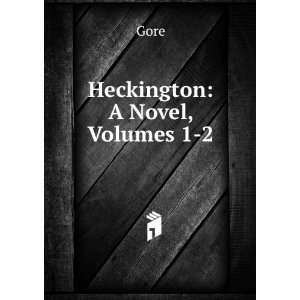  Heckington A Novel, Volumes 1 2 Gore Books