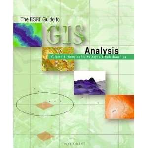  The ESRI Guide to GIS Analysis, Volume 1 Geographic 