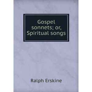  Gospel sonnets; or, Spiritual songs Ralph Erskine Books