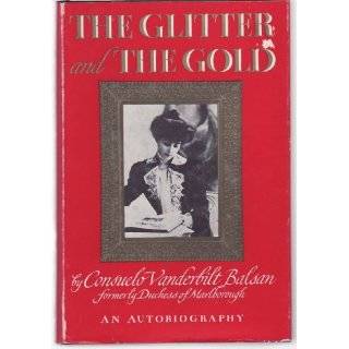 The Glitter and the Gold An Autobiography by Consuelo Vanderbilt 