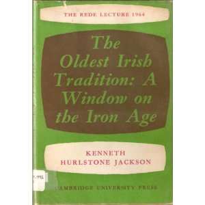 THE OLDEST IRISH TRADITION A WINDOW ON THE IRON AGE. The Rede Lecture 