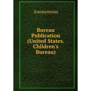  Bureau Publication (United States. Childrens Bureau 