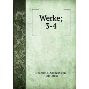  Werke;. 3 4 Adelbert von, 1781 1838 Chamisso Books