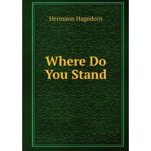  Where Do You Stand Hermann Hagedorn Books