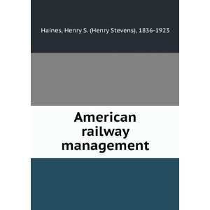   railway management Henry S. (Henry Stevens), 1836 1923 Haines Books