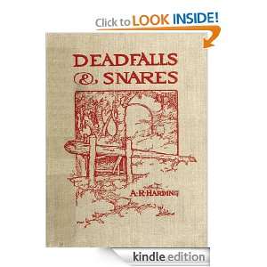 Deadfalls and Snares A Book of Instruction for Trappers about These 