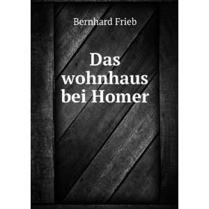  Das wohnhaus bei Homer Bernhard Frieb Books