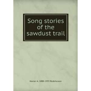  Song stories of the sawdust trail Homer A. 1880 1955 