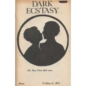    Dark Ecstasy Oh How I Love That Man   Poems C. Lillian Books