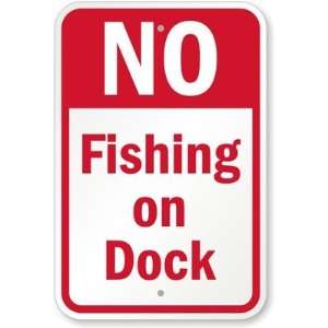  No Fishing On Dock Aluminum Sign, 18 x 12 Office 